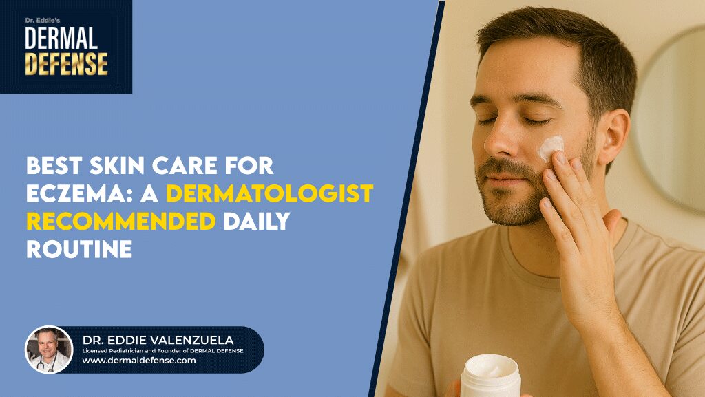 Daily skin care routine for eczema and dermatitis, approved by dermatologist.