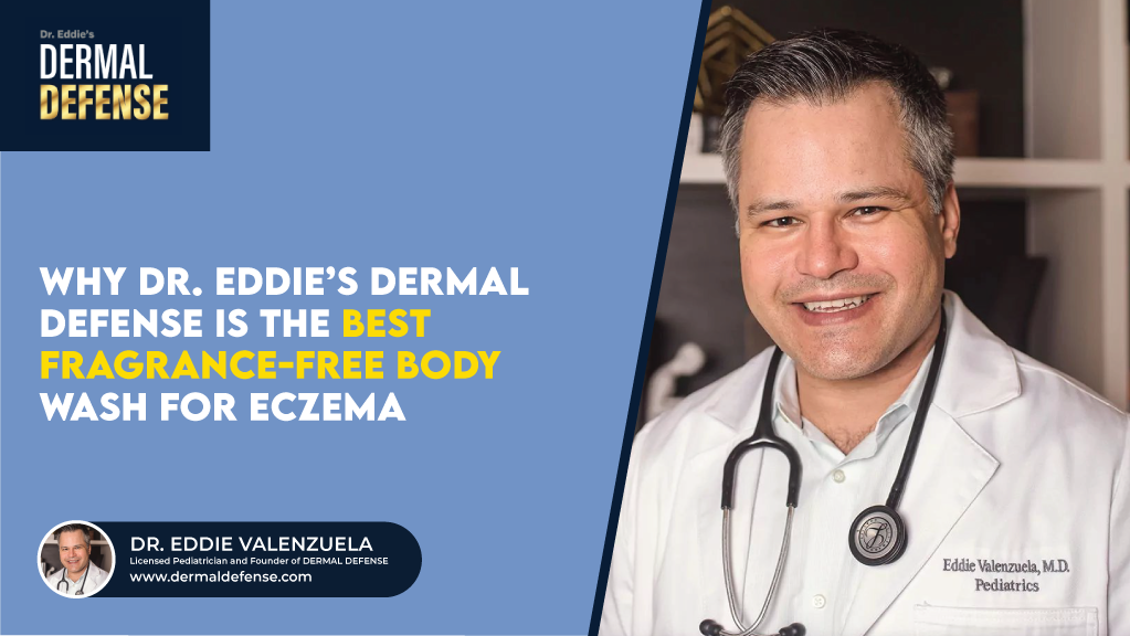 Why Dr. Eddie’s Dermal Defense is the Best Fragrance-Free Body Wash for Eczema