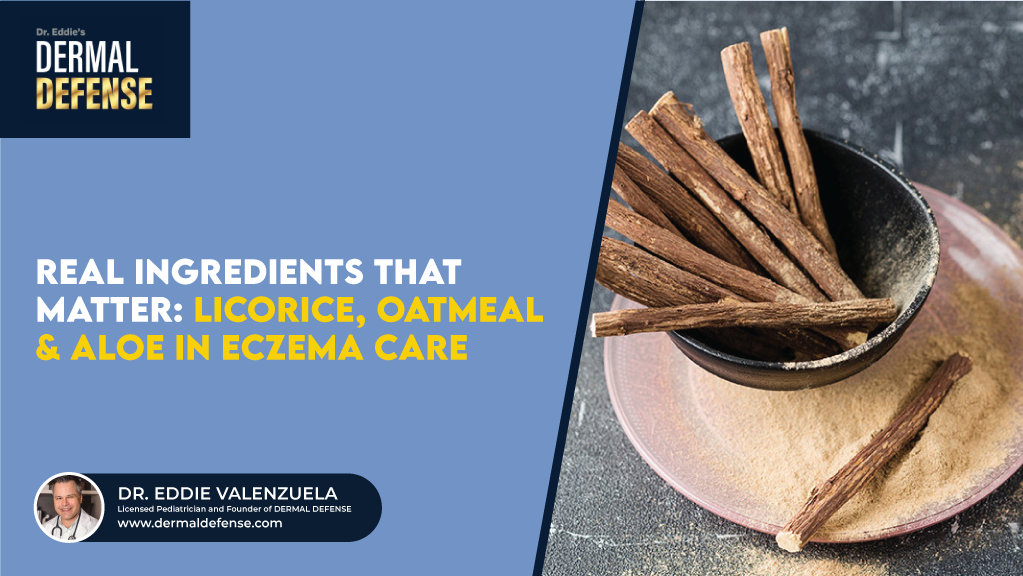 What Makes Licorice, Oatmeal & Aloe the Best Ingredients for Eczema Care.